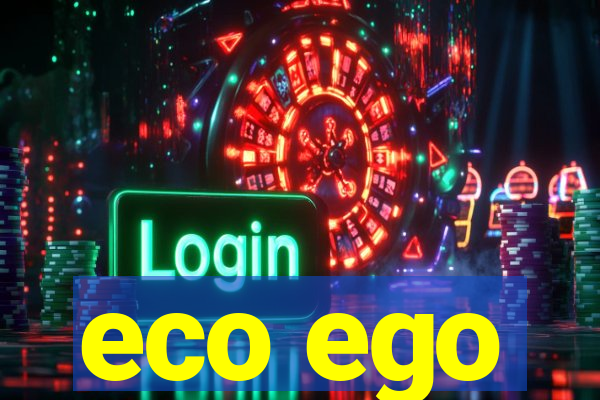 eco ego